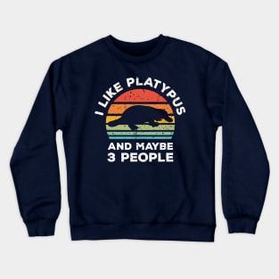 I Like Platypus and Maybe 3 People, Retro Vintage Sunset with Style Old Grainy Grunge Texture Crewneck Sweatshirt